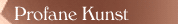 Profane Kunst